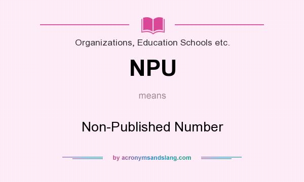 What does NPU mean? It stands for Non-Published Number