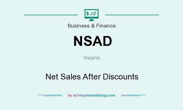 What does NSAD mean? It stands for Net Sales After Discounts