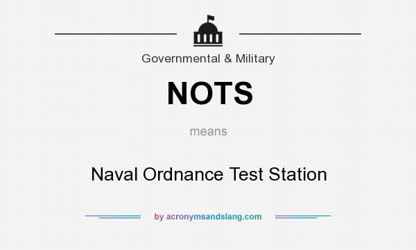 What does NOTS mean? It stands for Naval Ordnance Test Station