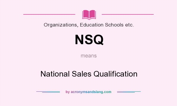What does NSQ mean? It stands for National Sales Qualification