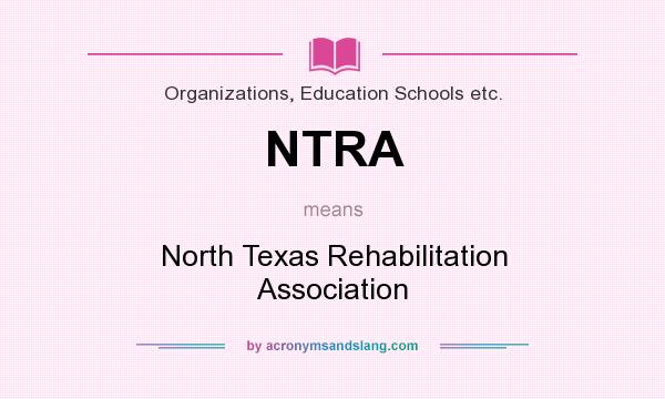 What does NTRA mean? It stands for North Texas Rehabilitation Association