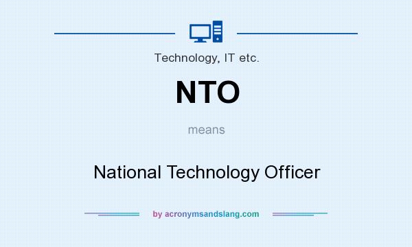 What does NTO mean? It stands for National Technology Officer