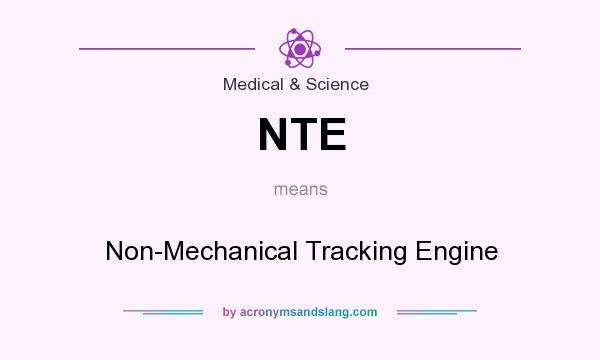 What does NTE mean? It stands for Non-Mechanical Tracking Engine