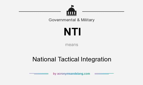 What does NTI mean? It stands for National Tactical Integration