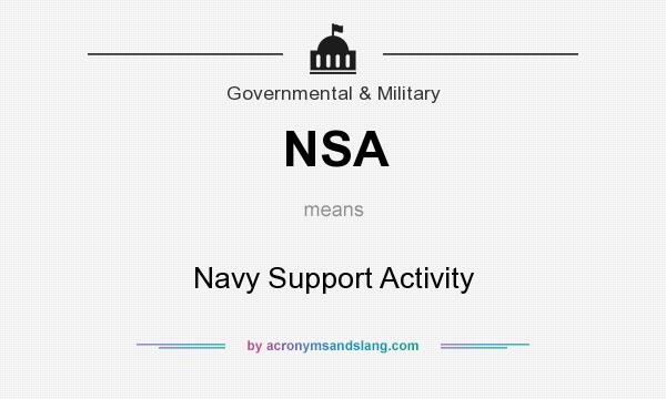 What does NSA mean? It stands for Navy Support Activity
