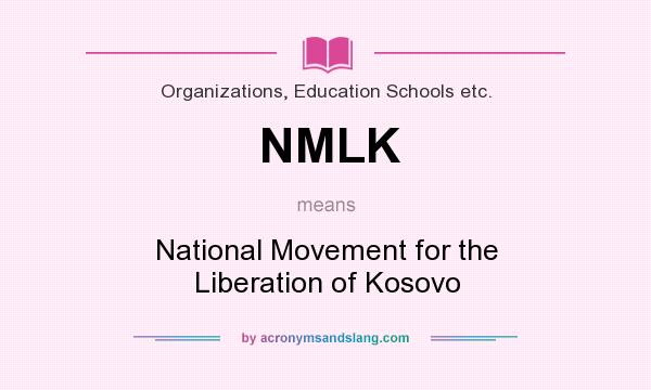 What does NMLK mean? It stands for National Movement for the Liberation of Kosovo