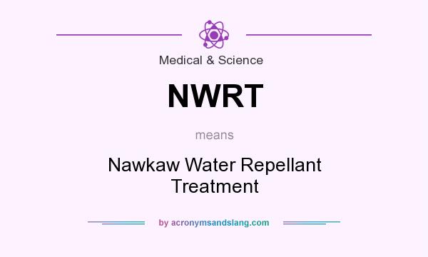 What does NWRT mean? It stands for Nawkaw Water Repellant Treatment