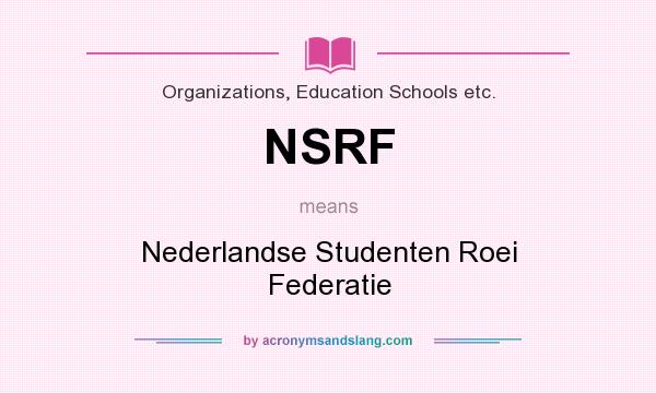 What does NSRF mean? It stands for Nederlandse Studenten Roei Federatie