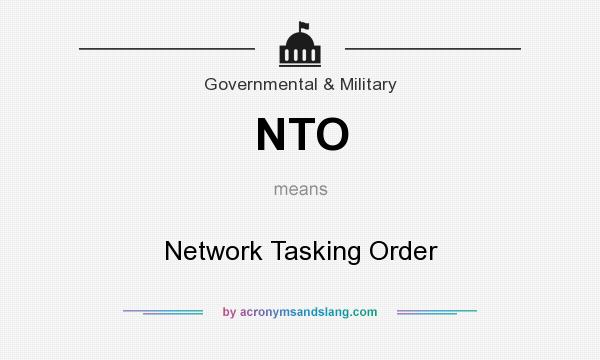 What does NTO mean? It stands for Network Tasking Order