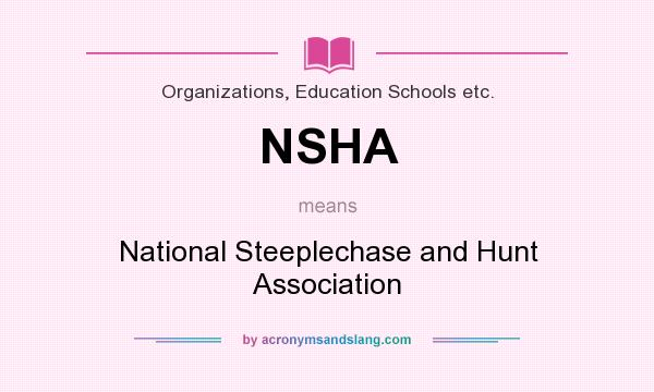 What does NSHA mean? It stands for National Steeplechase and Hunt Association