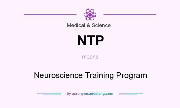 What does NTP mean? It stands for Neuroscience Training Program