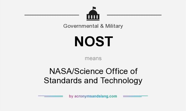 What does NOST mean? It stands for NASA/Science Office of Standards and Technology
