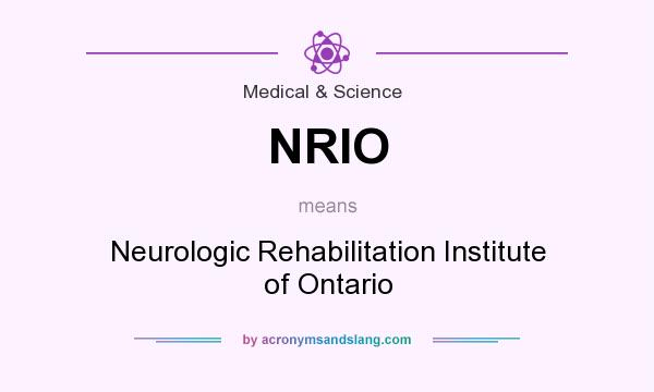 What does NRIO mean? It stands for Neurologic Rehabilitation Institute of Ontario