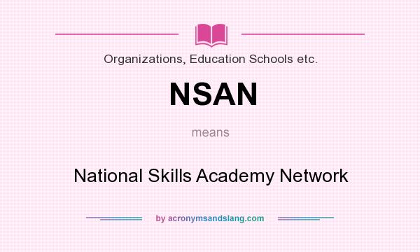 What does NSAN mean? It stands for National Skills Academy Network