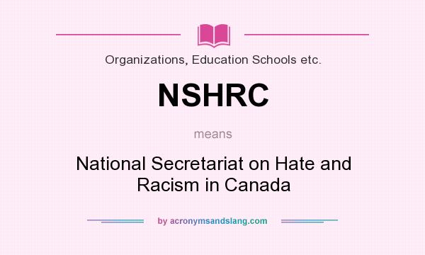 What does NSHRC mean? It stands for National Secretariat on Hate and Racism in Canada