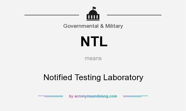 What does NTL mean? It stands for Notified Testing Laboratory