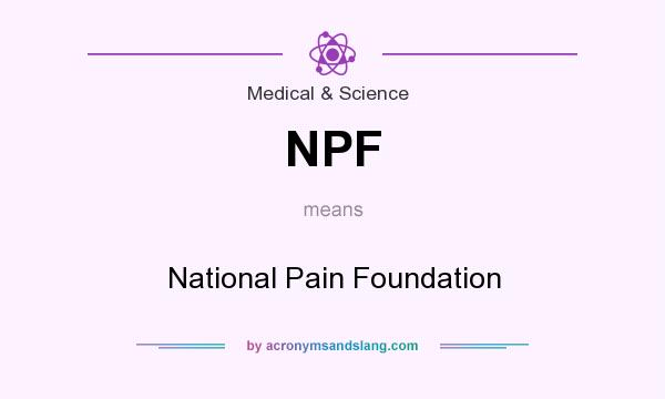 What does NPF mean? It stands for National Pain Foundation