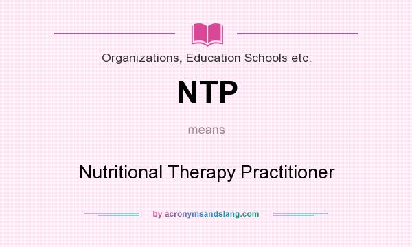 What does NTP mean? It stands for Nutritional Therapy Practitioner