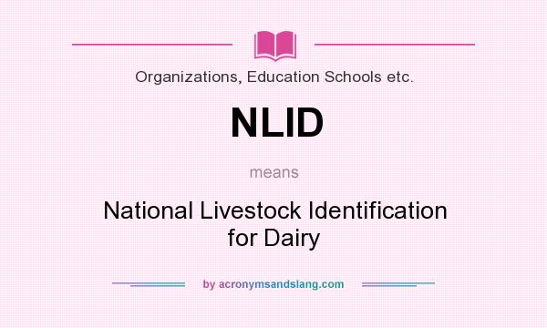 What does NLID mean? It stands for National Livestock Identification for Dairy
