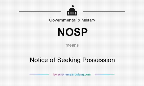 What does NOSP mean? It stands for Notice of Seeking Possession