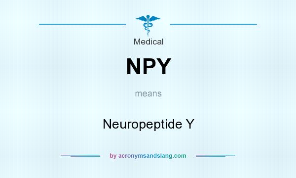 What does NPY mean? It stands for Neuropeptide Y