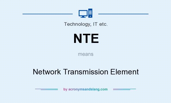 What does NTE mean? It stands for Network Transmission Element