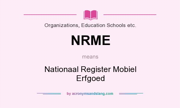 What does NRME mean? It stands for Nationaal Register Mobiel Erfgoed