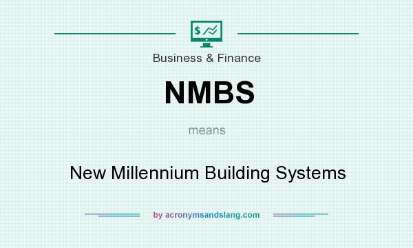 What does NMBS mean? It stands for New Millennium Building Systems