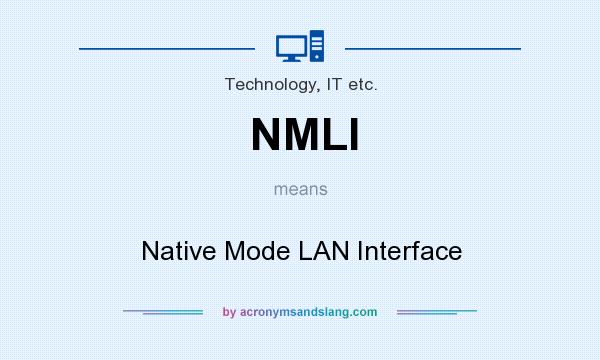 What does NMLI mean? It stands for Native Mode LAN Interface