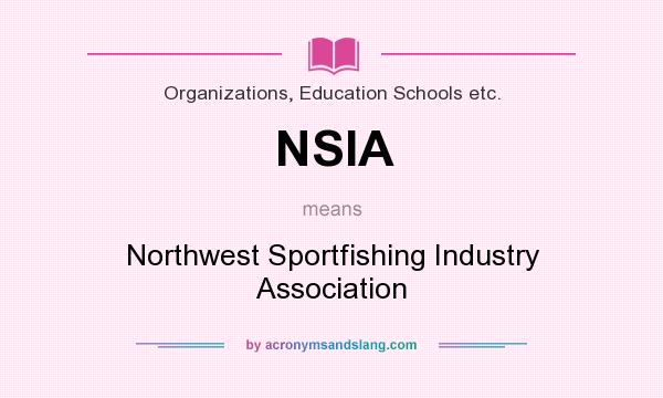 What does NSIA mean? It stands for Northwest Sportfishing Industry Association