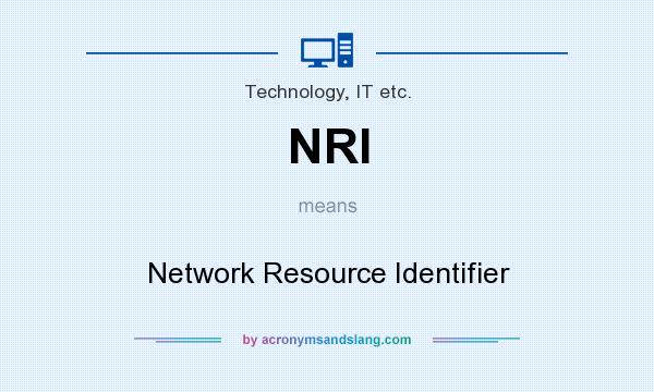 What does NRI mean? It stands for Network Resource Identifier