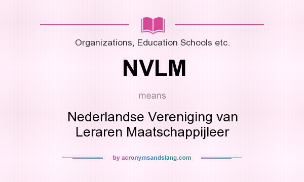 What does NVLM mean? It stands for Nederlandse Vereniging van Leraren Maatschappijleer