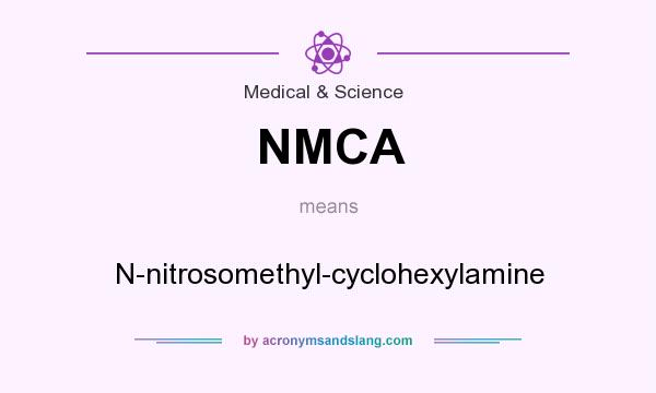 What does NMCA mean? It stands for N-nitrosomethyl-cyclohexylamine