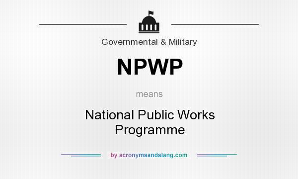 What does NPWP mean? It stands for National Public Works Programme