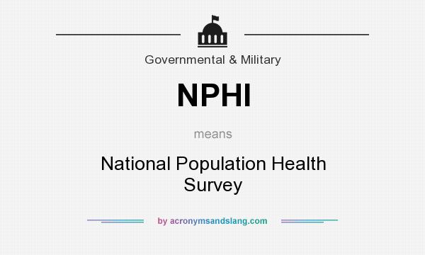 What does NPHI mean? It stands for National Population Health Survey