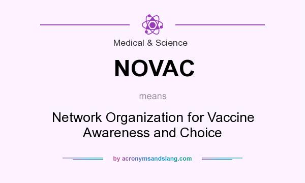 What does NOVAC mean? It stands for Network Organization for Vaccine Awareness and Choice