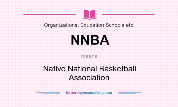 What does NNBA mean? It stands for Native National Basketball Association
