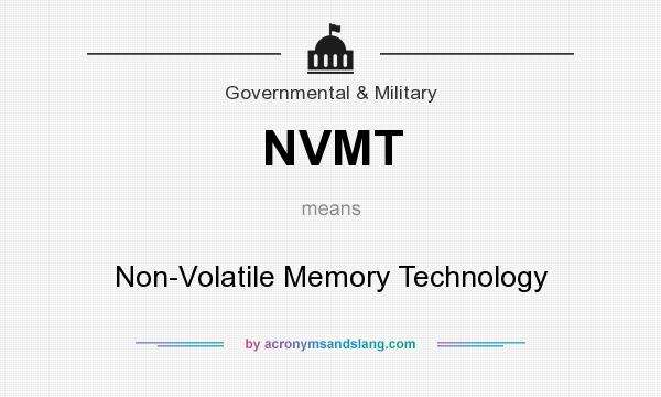 What does NVMT mean? It stands for Non-Volatile Memory Technology