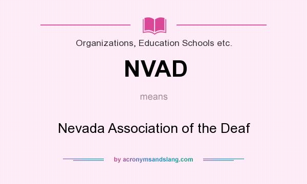 What does NVAD mean? It stands for Nevada Association of the Deaf