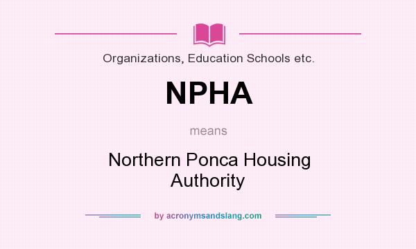 What does NPHA mean? It stands for Northern Ponca Housing Authority