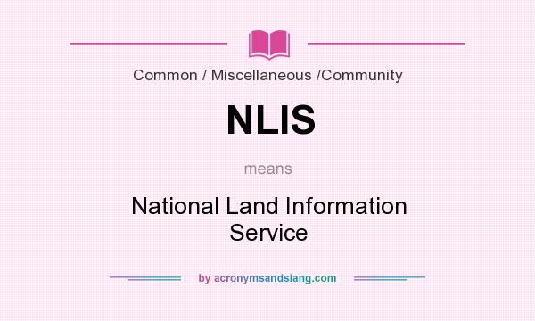 What does NLIS mean? It stands for National Land Information Service