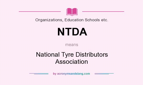 What does NTDA mean? It stands for National Tyre Distributors Association