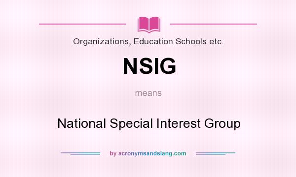 What does NSIG mean? It stands for National Special Interest Group