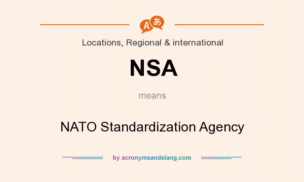 What does NSA mean? It stands for NATO Standardization Agency