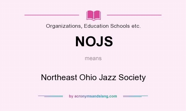What does NOJS mean? It stands for Northeast Ohio Jazz Society