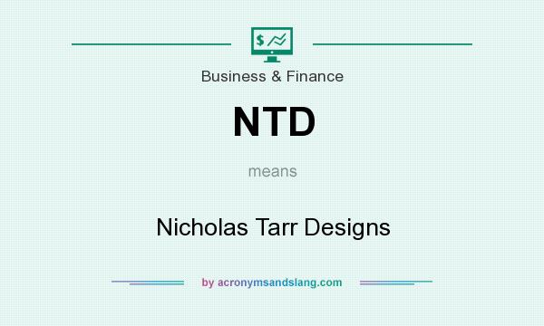 What does NTD mean? It stands for Nicholas Tarr Designs