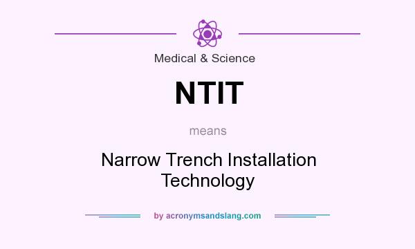 What does NTIT mean? It stands for Narrow Trench Installation Technology