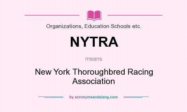 What does NYTRA mean? It stands for New York Thoroughbred Racing Association
