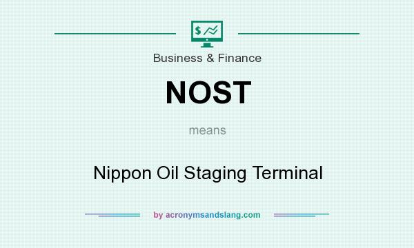 What does NOST mean? It stands for Nippon Oil Staging Terminal