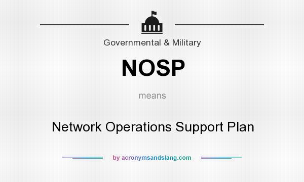 What does NOSP mean? It stands for Network Operations Support Plan